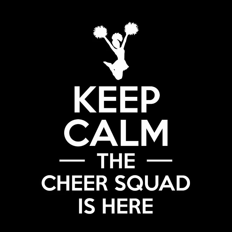Keep Calm The Cheer Squad Is Here