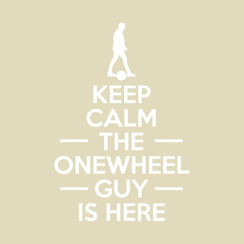 Keep Calm The Onewheel Guy Is Here