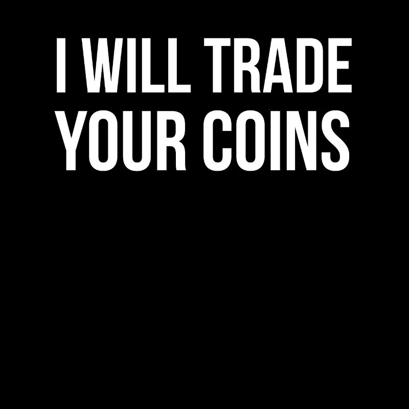 I Will Trade Your Coins