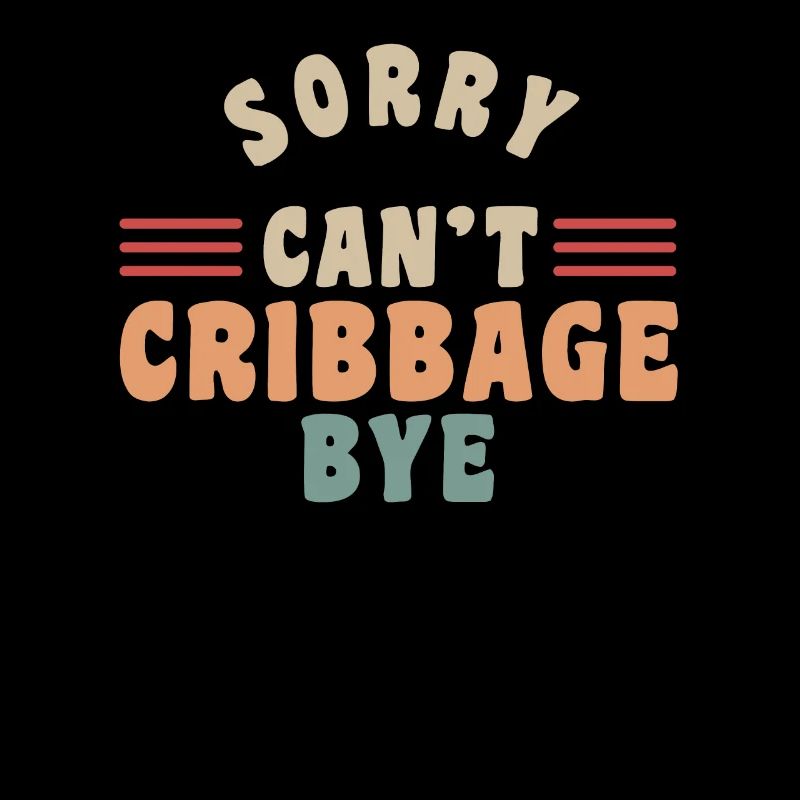 Désolé Cant Cribbage Bye Shirt