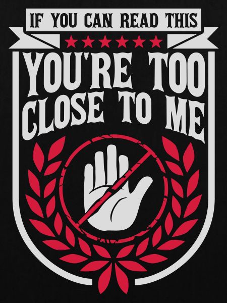 too close to me