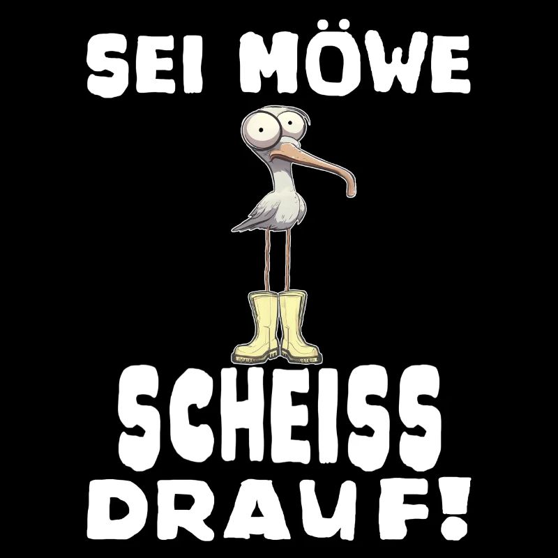 Sei Möwe, Scheiss drauf! Spruch oder Geschenkidee