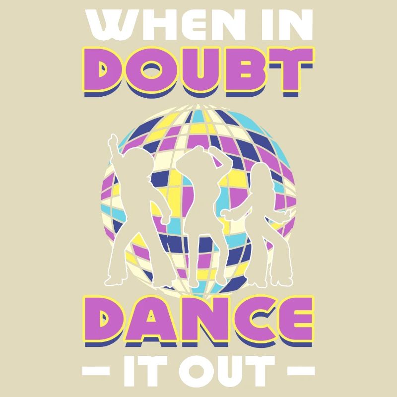 When In Doubt Dance It Out Dancer