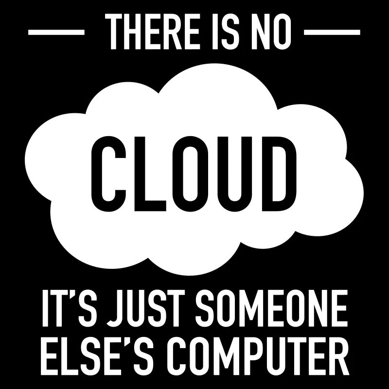 There Is No Cloud - It's Just Someone Else's...