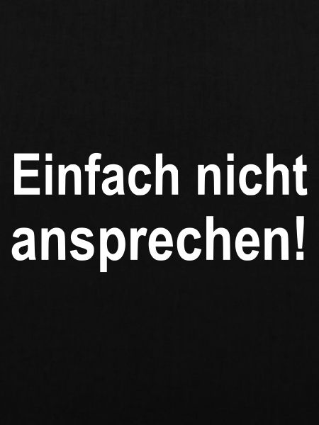 Einfach nicht ansprechen