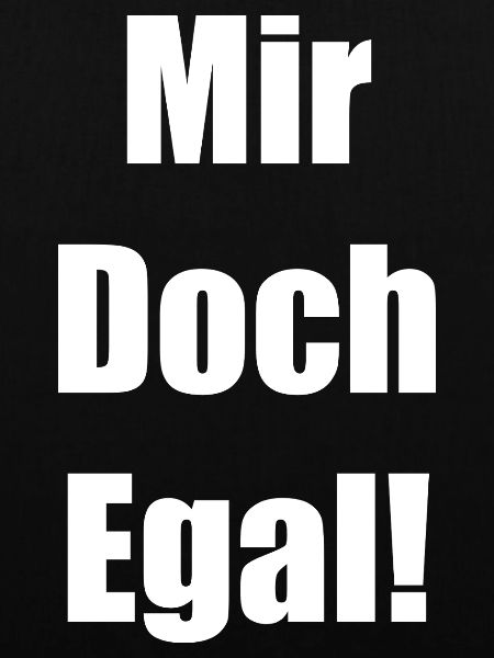 Mir Doch Egal!