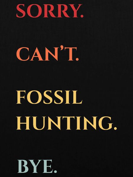 Fossil Hunting Bye Quote