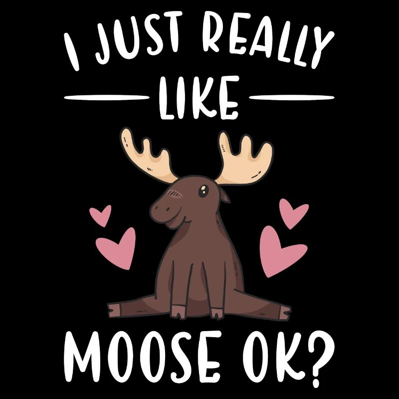 Elk I Just Really Like Moose