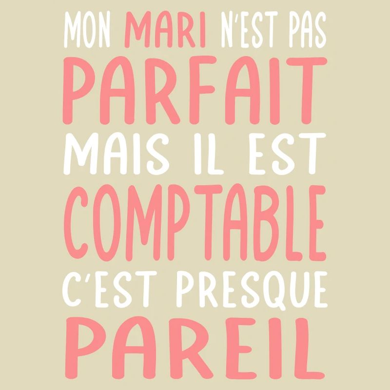 Mon mari n'est pas parfait mais il est comptable