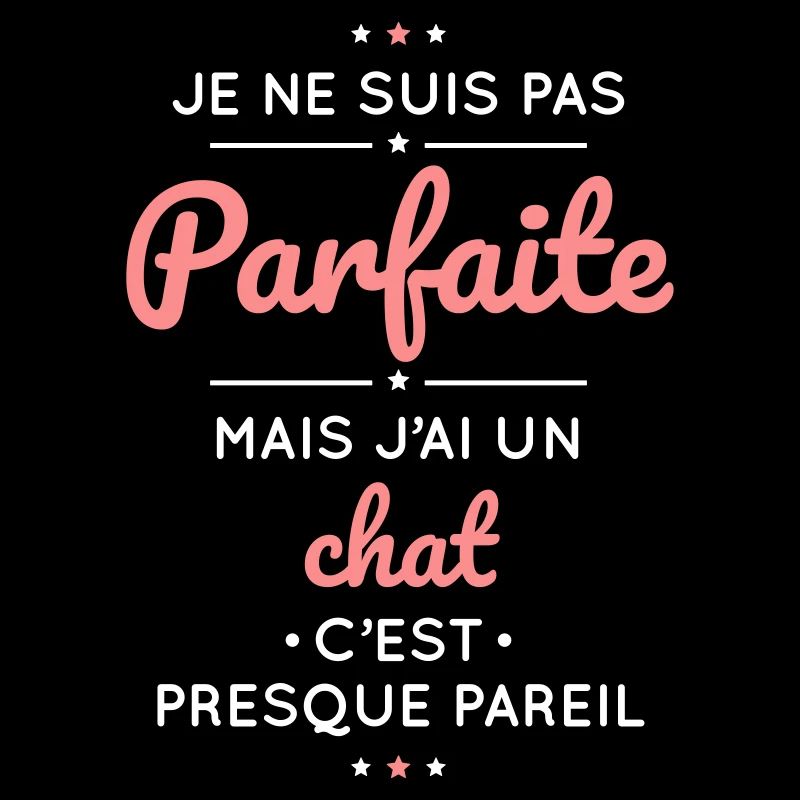 Je ne suis pas parfaite mais j'ai un chat