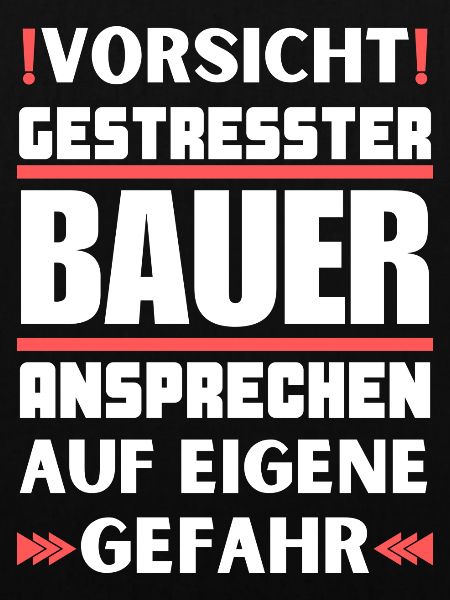 Gestresster Bauer nicht ansprechen!