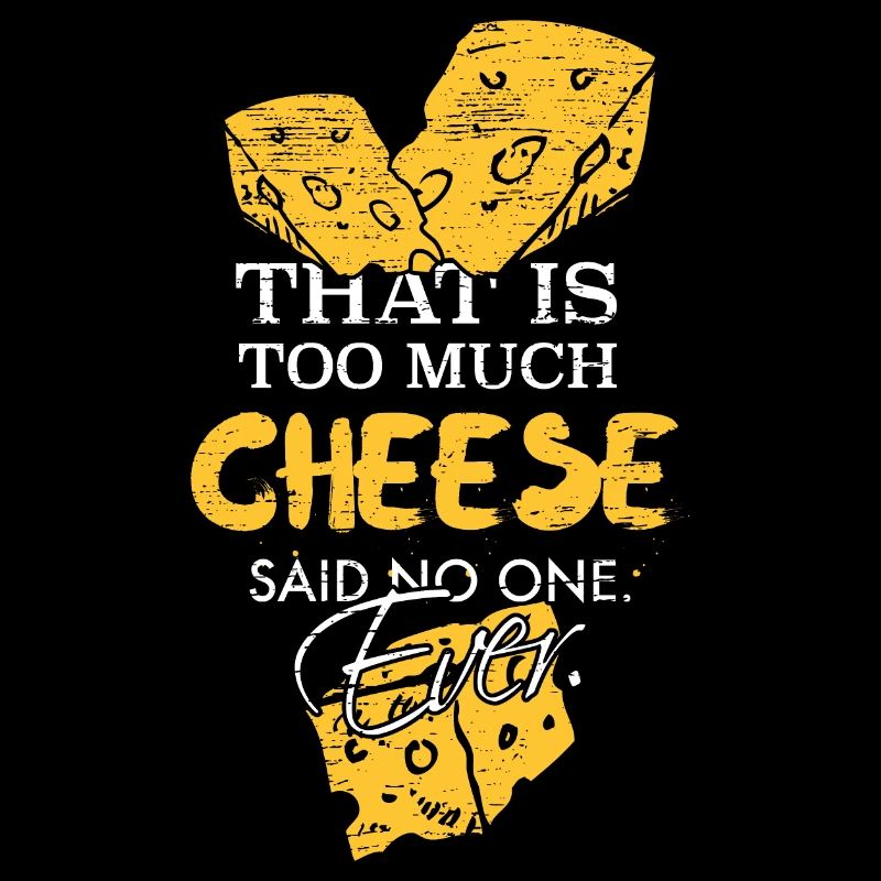 Fromage C’est trop de fromage