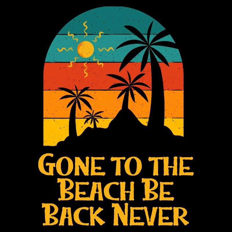 Gone to the Beach Be Back Never Ocean Beach Lover