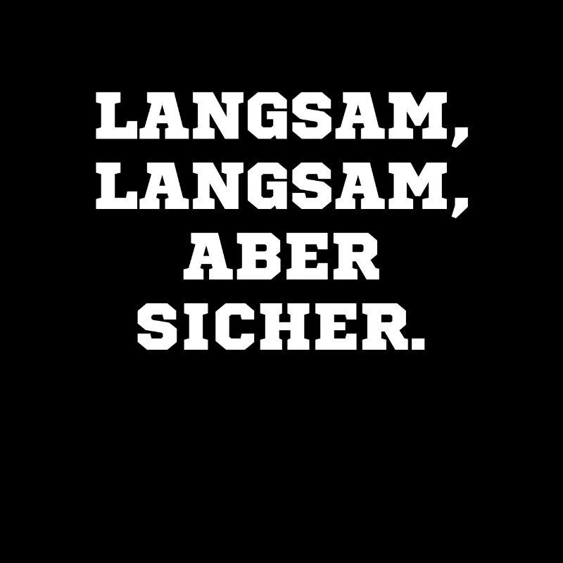 Langsam langsam aber sicher