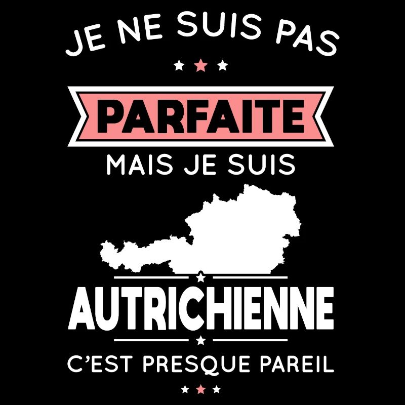 Je ne suis pas parfaite mais je suis Autrichienne