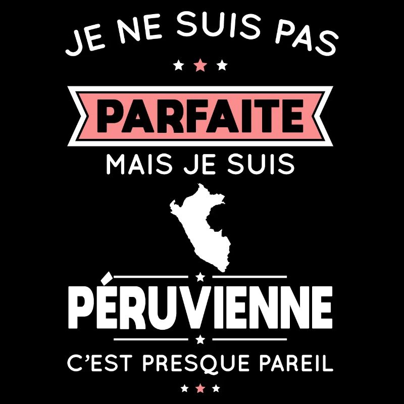 Je ne suis pas parfaite mais je suis Péruvienne