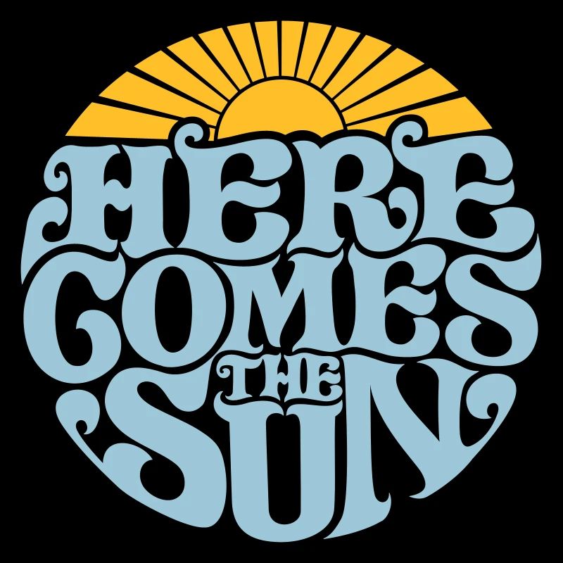 Here comes the sun