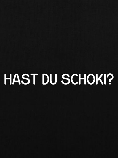 Hast du Schoki?