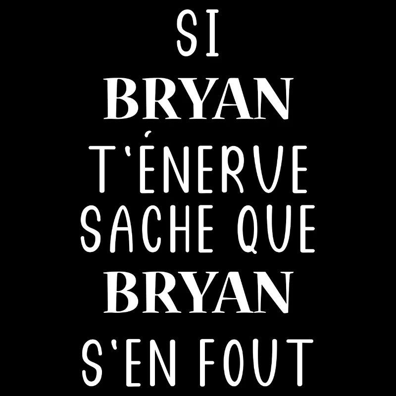 Si t'énerve sache que bryan
