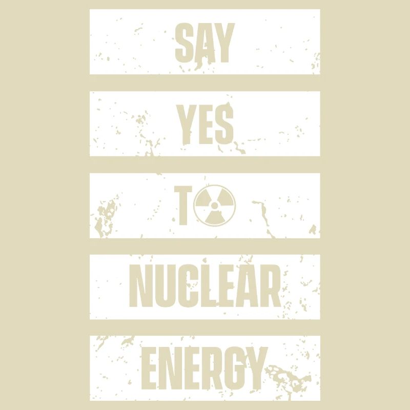 Sag ja zu Kernkraft Nuklear Atomkraft Atom
