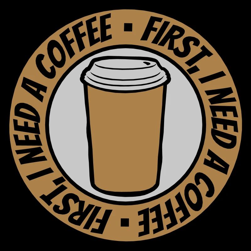 Fist I need Coffee