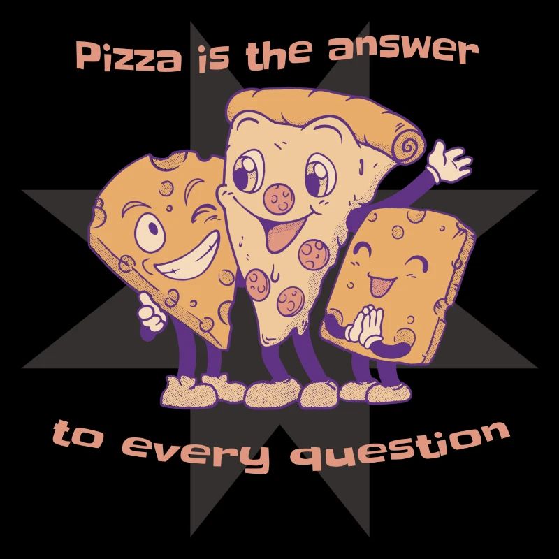 Pizza Is The Answer To Every Question Cheese Lover