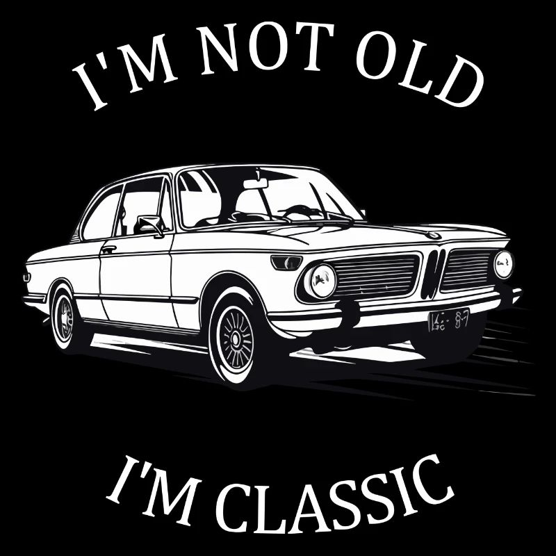 I'M NOT OLD I'M CLASSIC