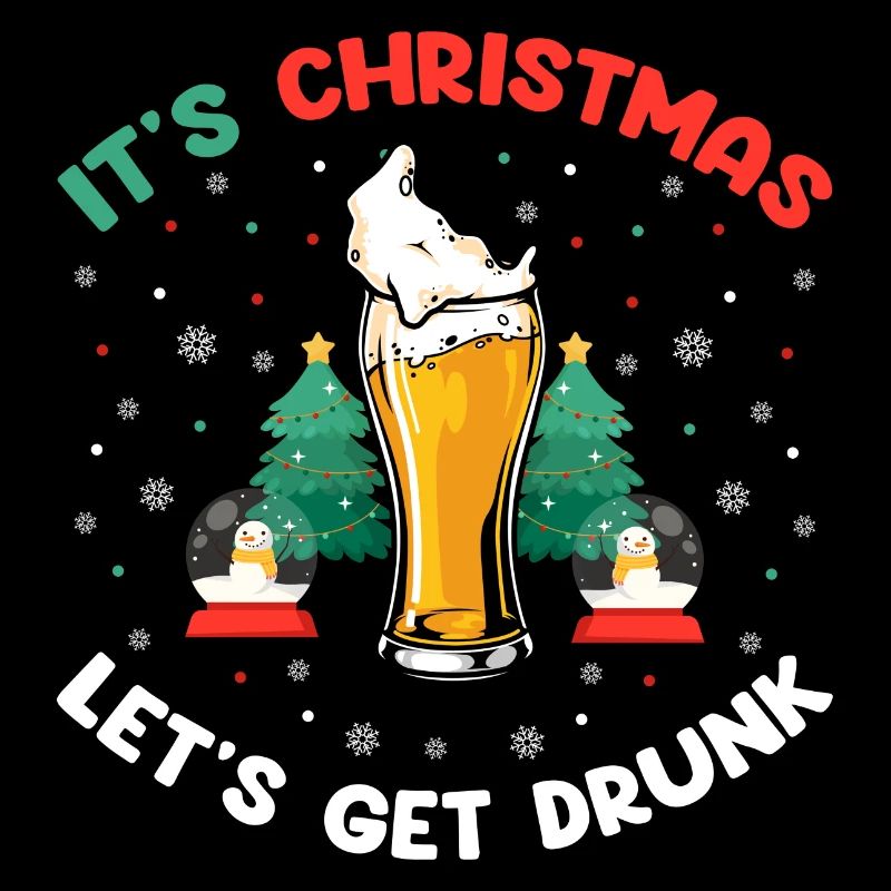 It' s Christmas Let's Get Drunk Beer Lover