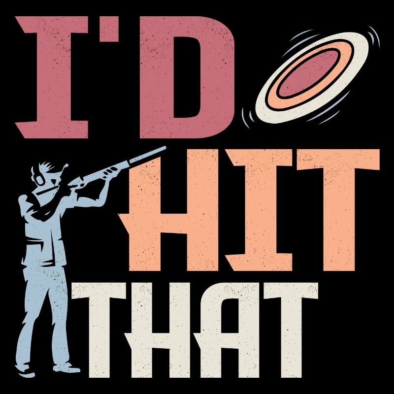 I'd Hit That Skeet Shooting ClayTrapshooting