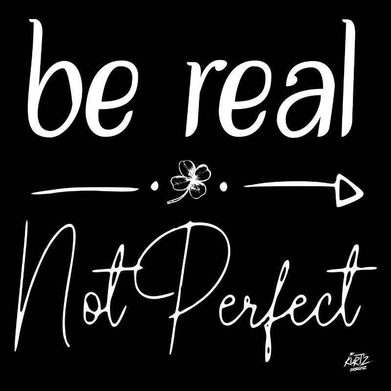 be real - not perfect