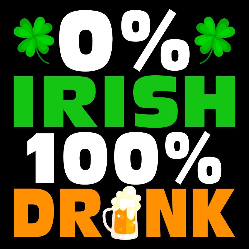 0 % Irish 100 % Drunk