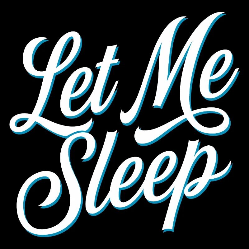 Let me sleep