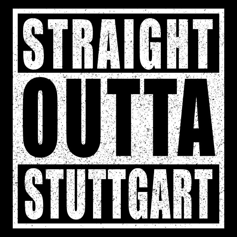 Straight outta Stuttgart