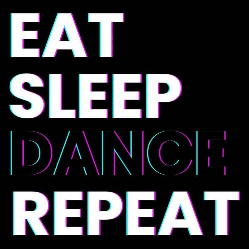 Eat Sleep Dance Repeat Dance Sayings Dancing Saying