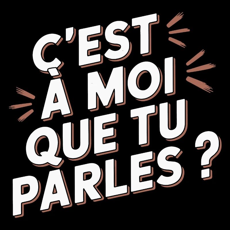 C'est à moi que tu parles ?
