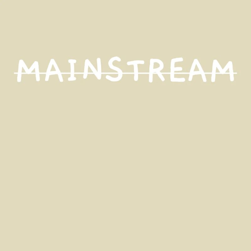 No Mainstream!