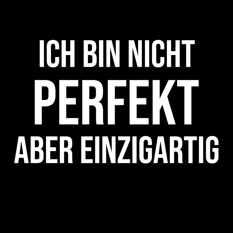 Ich bin nicht perfekt aber einzigartig