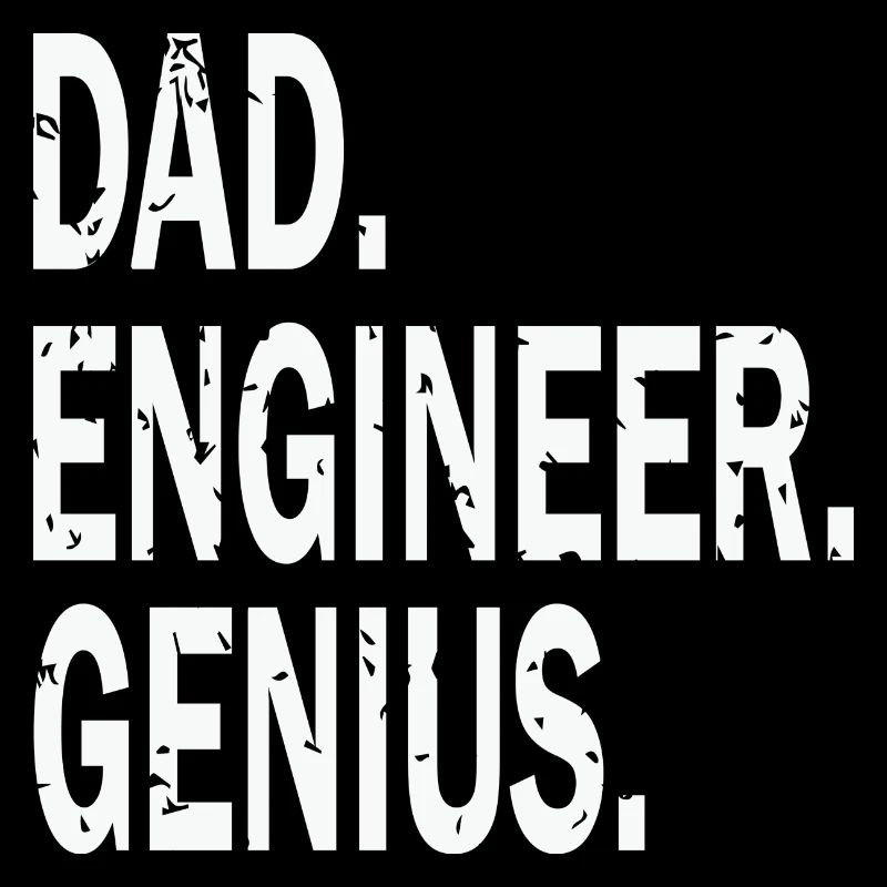 Dad Engineer Genius