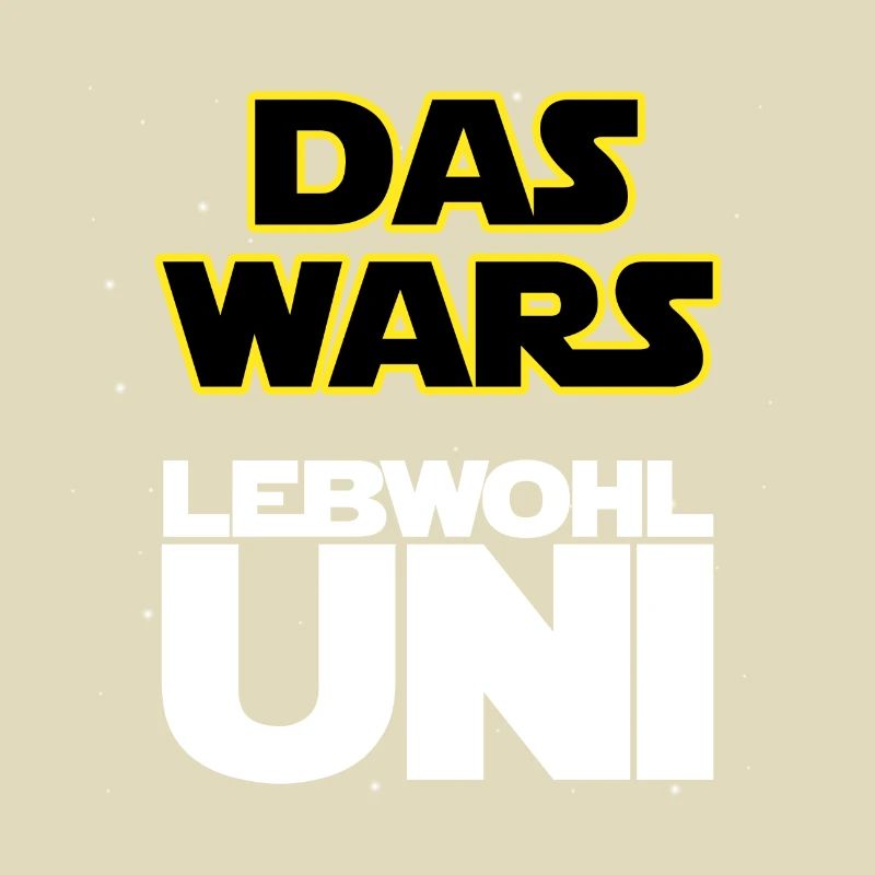 Das wars, Lebwohl Uni!