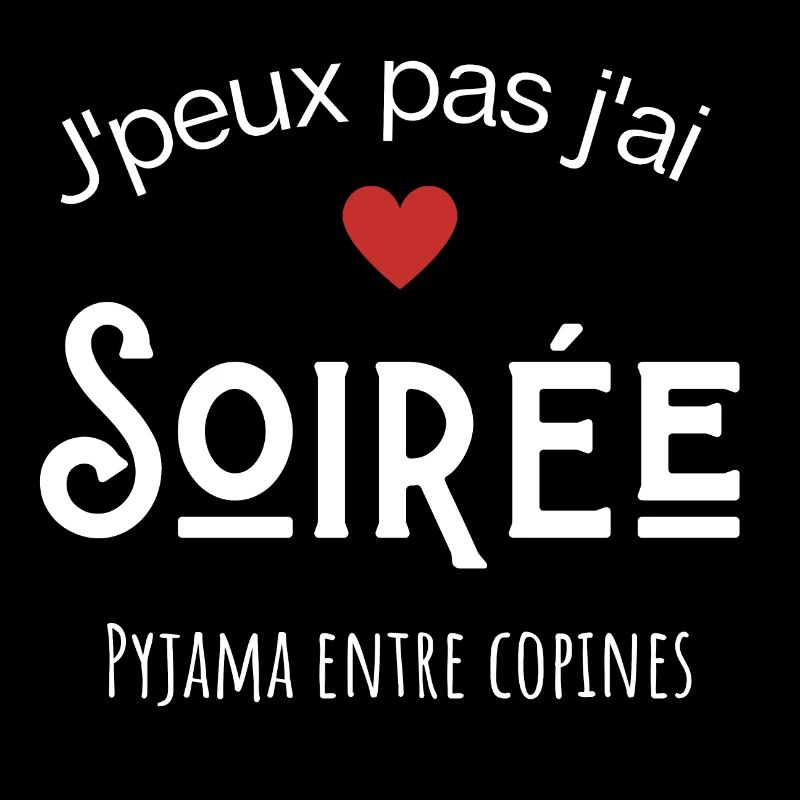 Je peux pas j'ai soirée pyjama entre copines