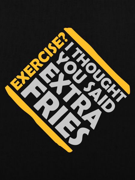 Exercise Extra Fries Quote