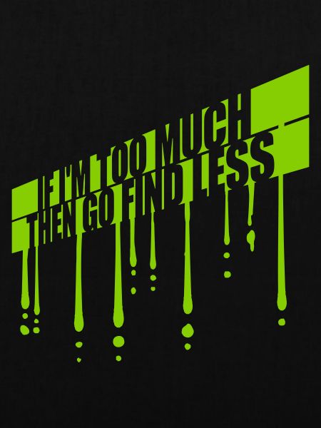 if im too much