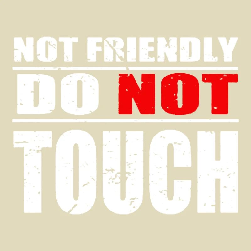 Not Friendly Do Not Touch Funny