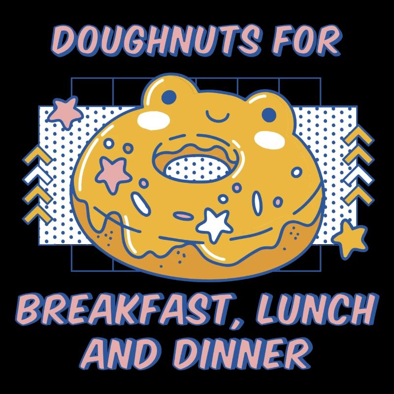 Doughnuts For Breakfast Lunch & Dinner Donuts