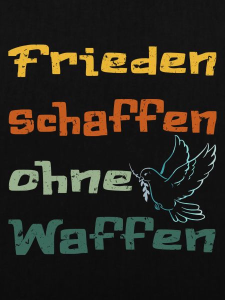 Frieden schaffen ohne Waffen!...