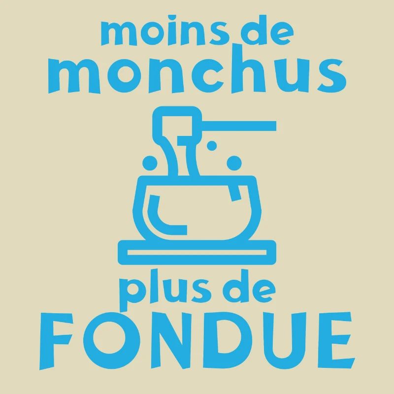 Moins de Monchus plus de fondue Idée originale