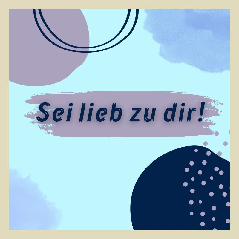 Sei lieb zu dir