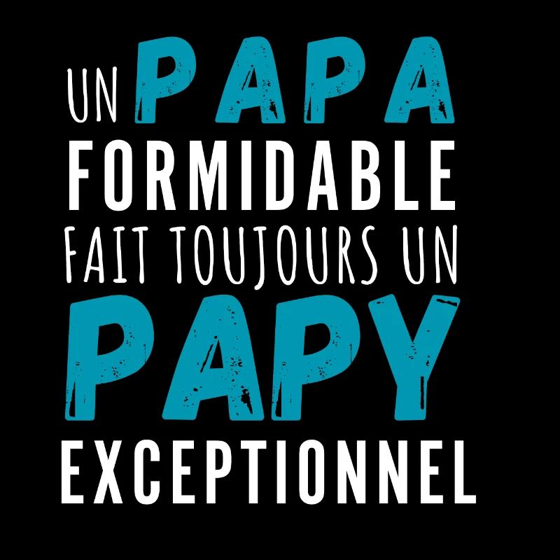 Un papa formidable et papy exceptionnel