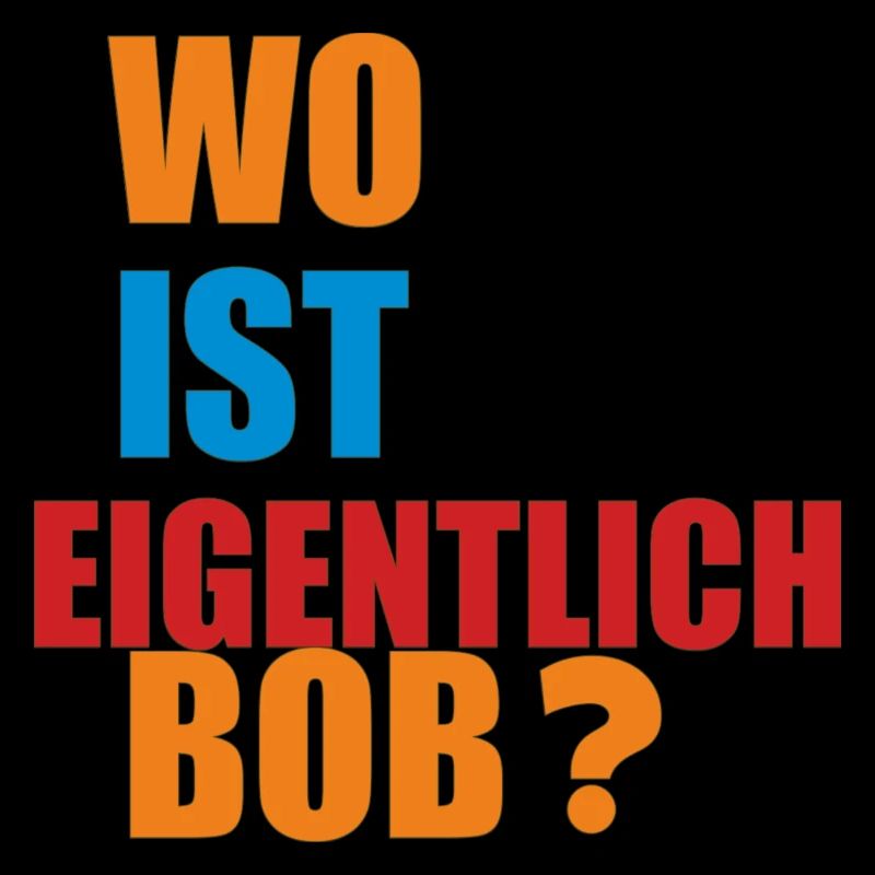 wo ist eigentlich bob