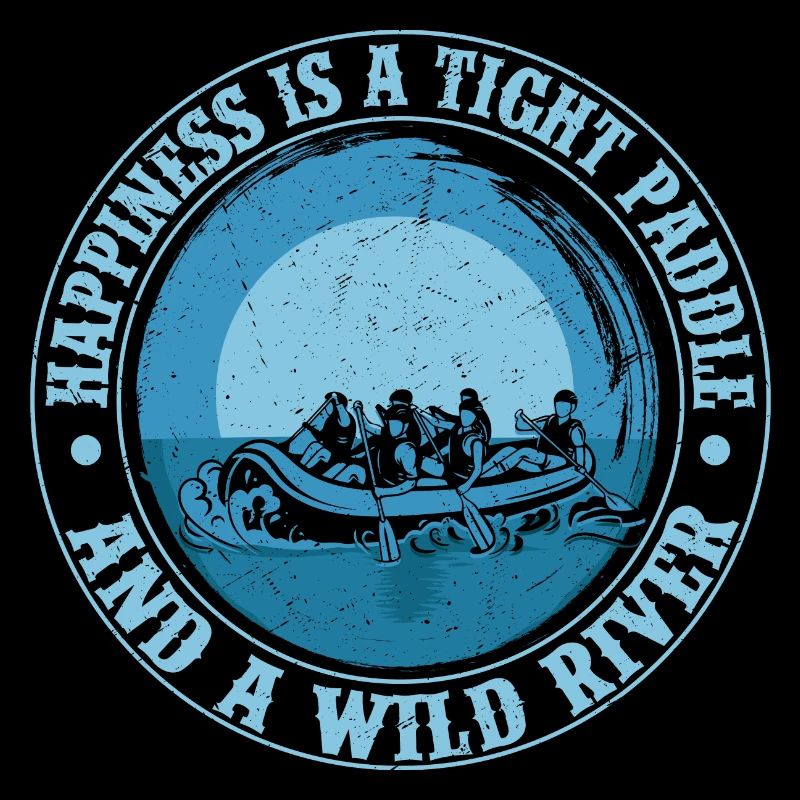 Happiness Is A Tight Paddle Rafting White Water